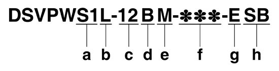 DSVPWS1L-12BM-***-ESB　この型式を例にS1→a、L→b、12→c、B→d、M→e、***→f、E→g、SB→hとする
